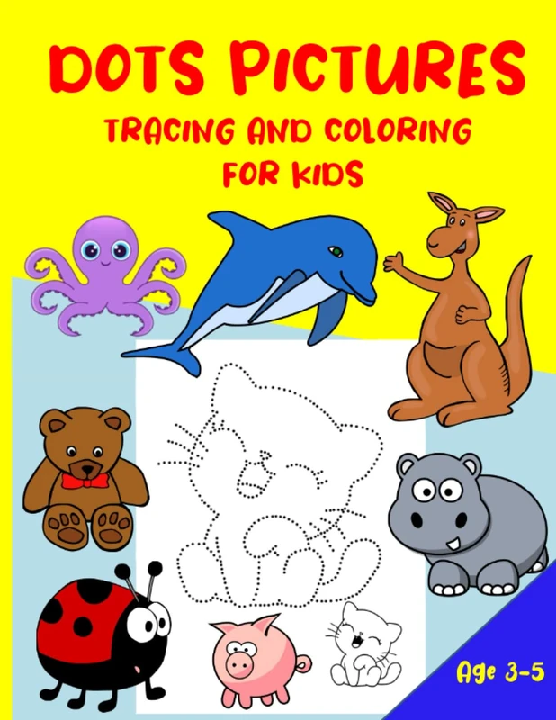 DOTS PICTURES TRACING AND COLORING FOR KIDS: Practice Drawing by connecting dot to dot and Coloring Pictures Workbook for Toddlers and Preschool ages 3-5 with Pen Control, improve handwriting skills.