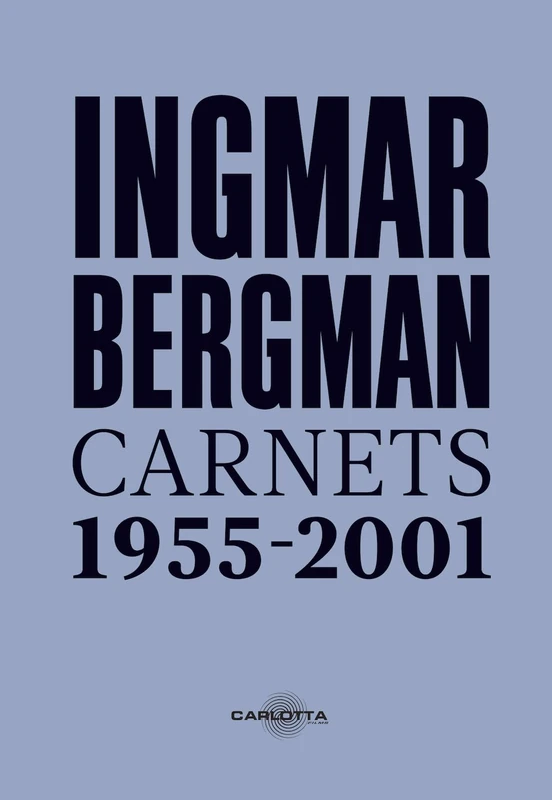 Ingmar Bergman: Carnets 1955 - 2001