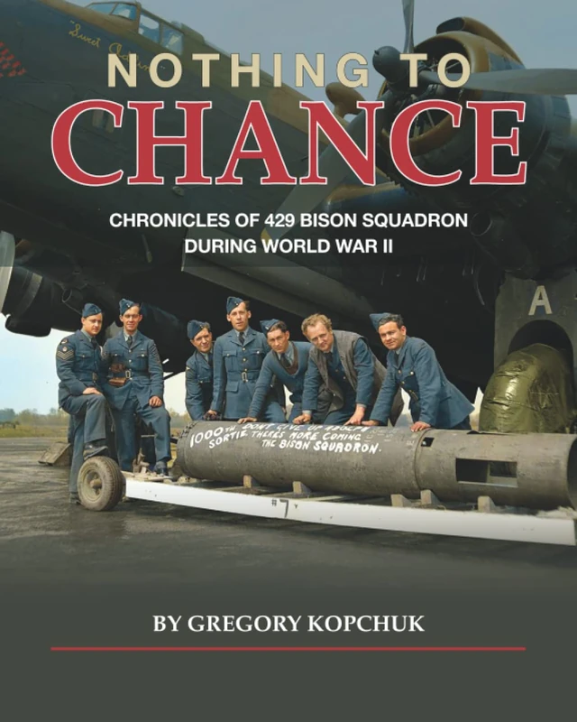 Nothing to Chance: Chronicles of 429 Bison Squadron During World War II