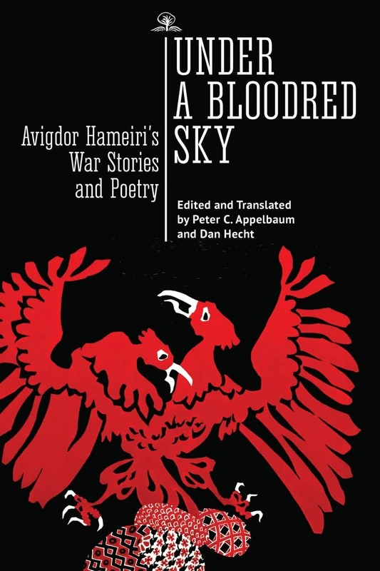 Under a Bloodred Sky: Avigdor Hameiri’s War Stories and Poetry