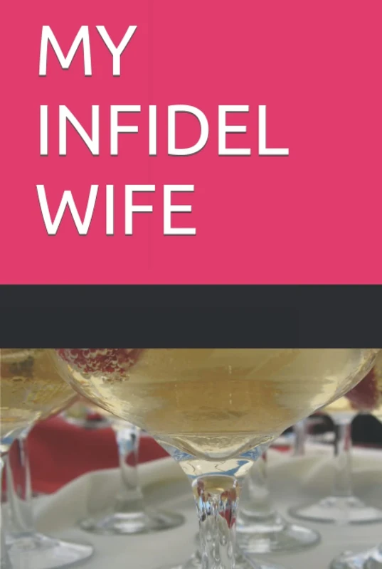 MY INFIDEL WIFE