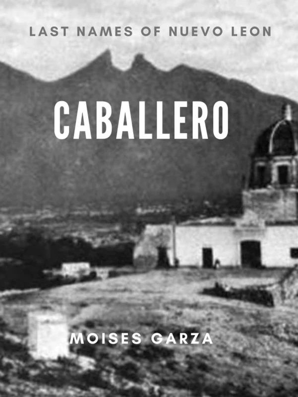 Caballero: Last Names of Nuevo Leon - Image 1