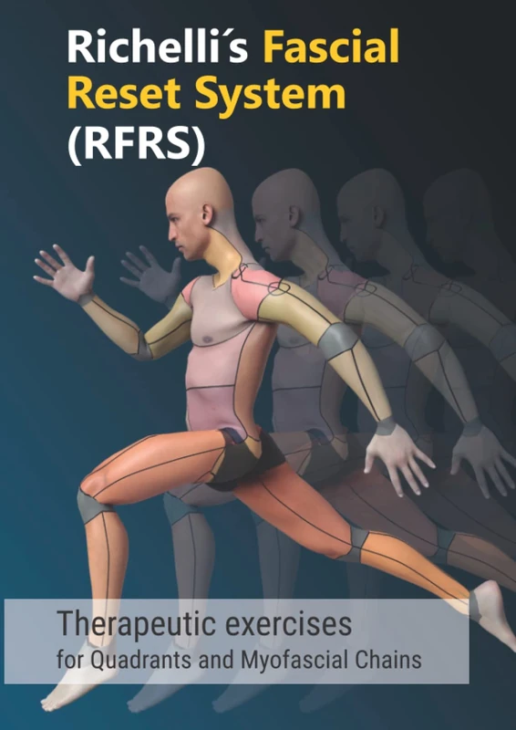 Richelli's Fascial Reset System: Therapeutic exercises for Quadrants and Myofascial Chains