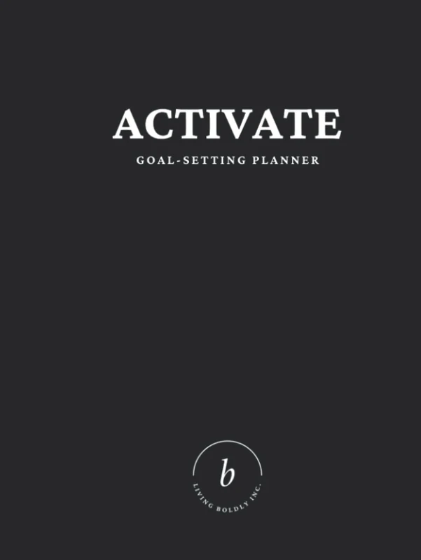 Activate 90-Day Goal-Setting Planner with Bonus Goal-Setting Course: Set and Smash Your Goals in 90 days (Living Boldly Activate Planners)