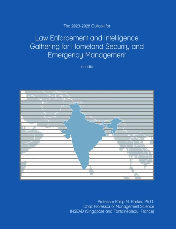 The 2023-2028 Outlook for Law Enforcement and Intelligence Gathering for Homeland Security and Emergency Management in India
