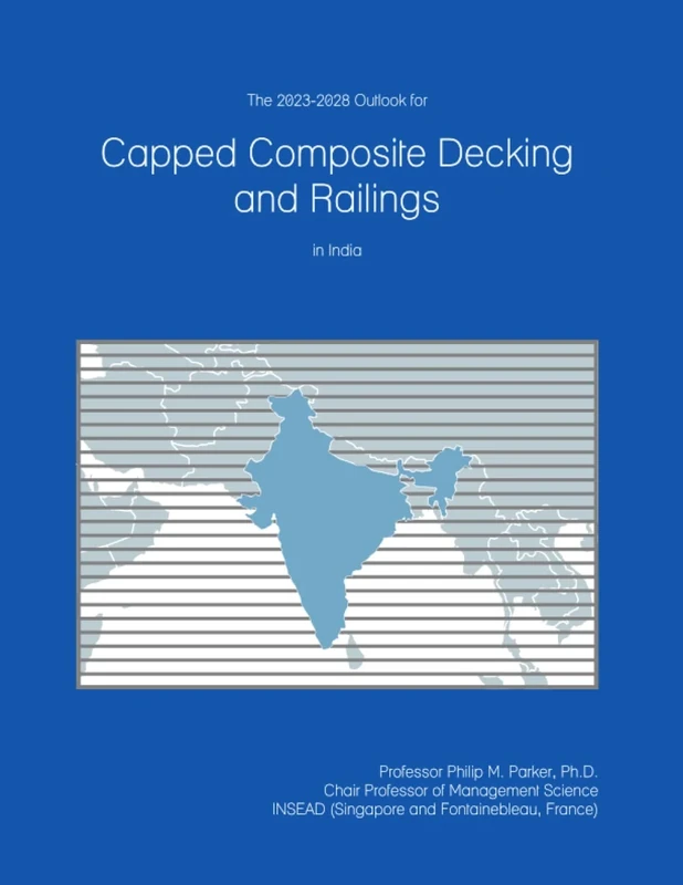 The 2023-2028 Outlook for Capped Composite Decking and Railings in India
