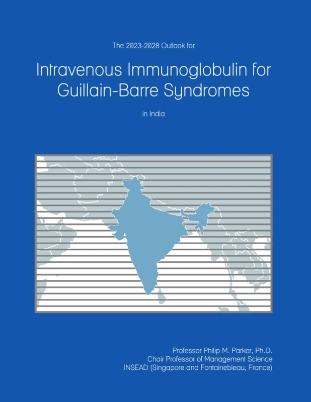 The 2023-2028 Outlook for Intravenous Immunoglobulin for Guillain-Barre Syndromes in India - Image 1