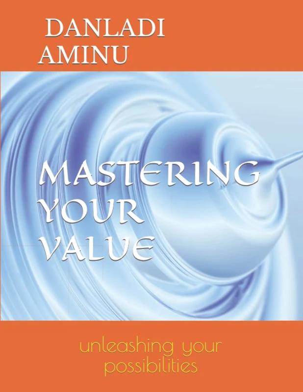 MASTERING YOUR VALUE: unleashing your possibilities