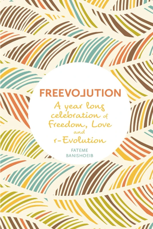 FREEVOLUTION: A year-long celebration of Freedom, Love and r-Evolution