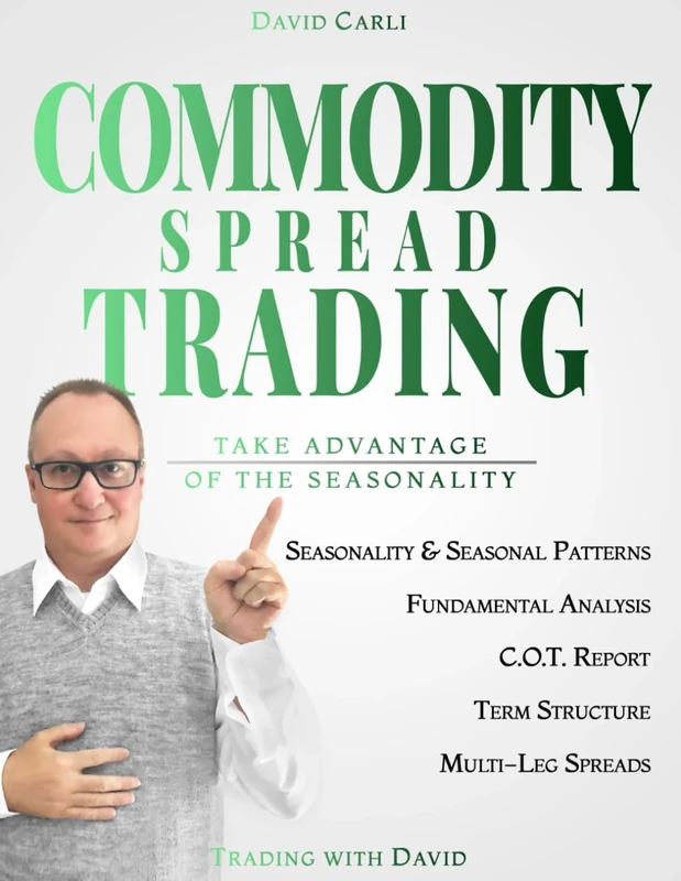 Commodity Spread Trading - Take Advantage of the Seasonality: [Colour Version] Volume 1 - Learn Spread Trading, the Best Way to Trade Commodity ... Traders and Beginners (Financial Books)