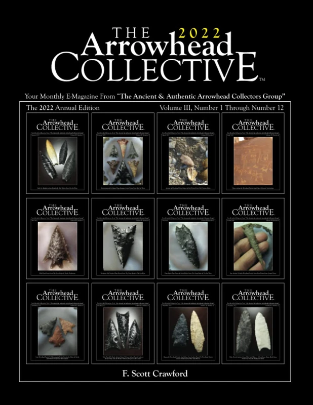 The Arrowhead COLLECTIVE -- 2022 Annual Edition: Your Monthly E-Magazine From "The Ancient & Authentic Arrowhead Collectors Group" - Image 1