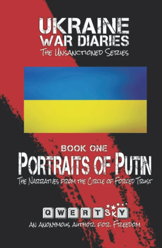 Ukraine War Diaries: Portraits of Putin - The Narratives from the Circle of Forced Trust (The Unsanctioned Series) - Image 1