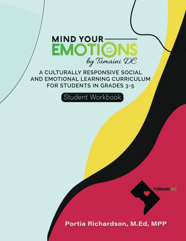 Mind Your Emotions Student Workbook: A Culturally Responsive Social and Emotional Learning Curriculum for Grades 3-5
