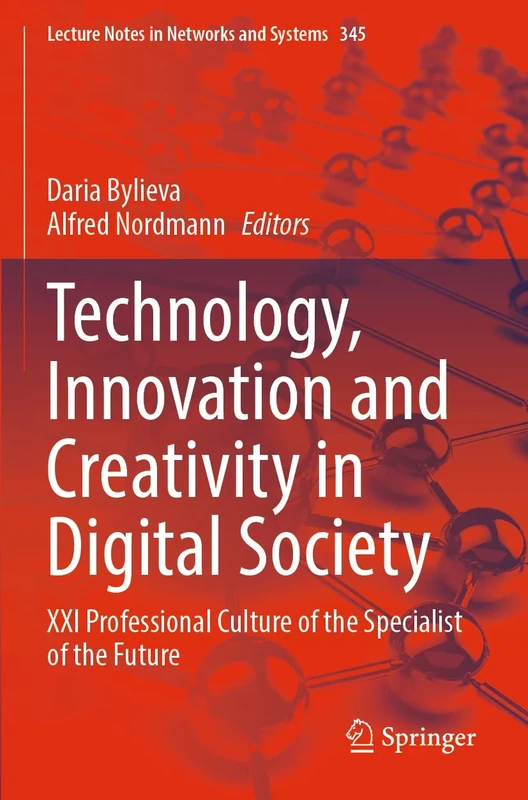 Technology, Innovation and Creativity in Digital Society: XXI Professional Culture of the Specialist of the Future: 345 (Lecture Notes in Networks and Systems, 345)