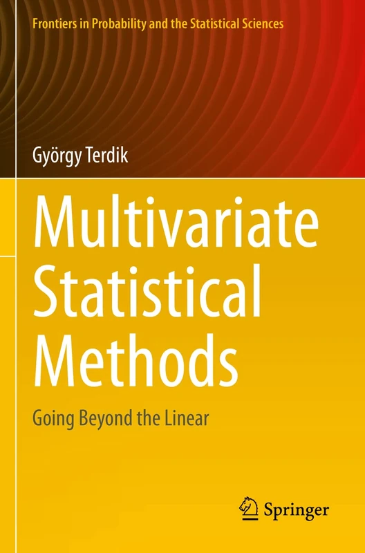Multivariate Statistical Methods: Going Beyond the Linear (Frontiers in Probability and the Statistical Sciences)
