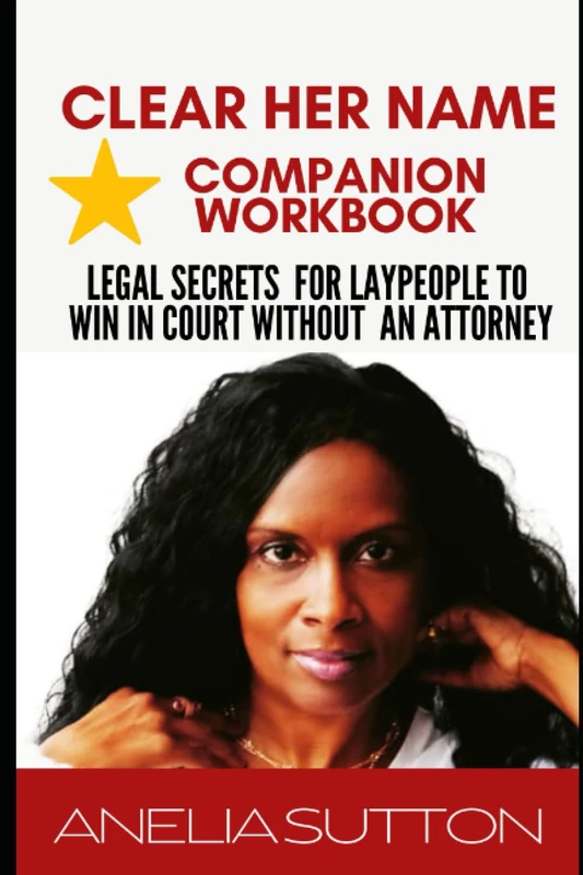 Clear Her Name Companion Workbook: Legal Secrets for Laypeople to Win in Court Without An Attorney - Image 1