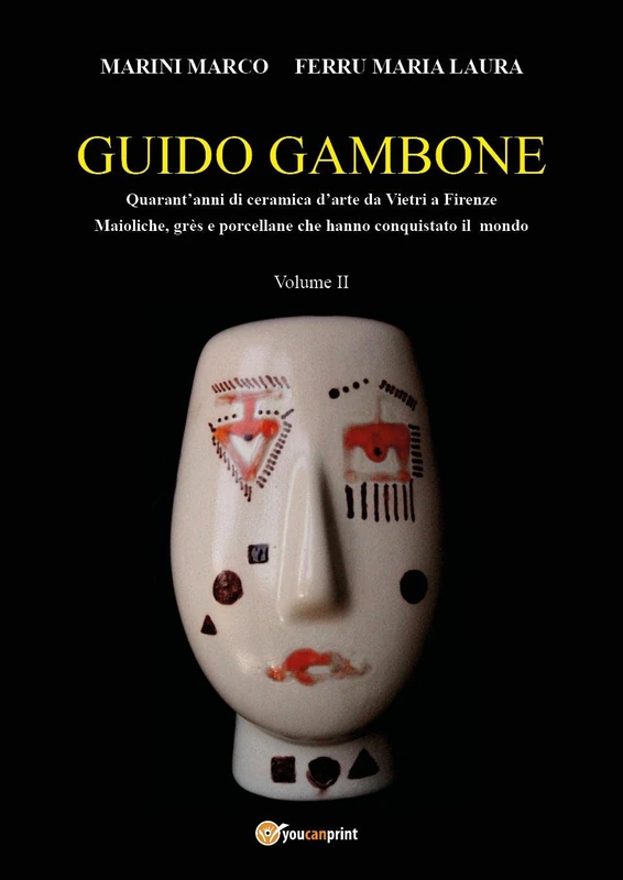 Guido Gambone: 40 Years of Ceramic Art - Vol. 2 by YOUCANPRINT