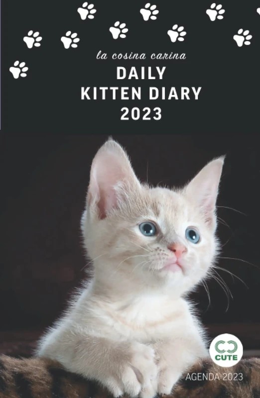 DAILY KITTEN DIARY 2023: Illustrated 2023 Kitten Diary. Daily and Monthly Calendar. Lots of pictures of kittens, an appointment book, a space for ... to do and a monthly list of good intentions.