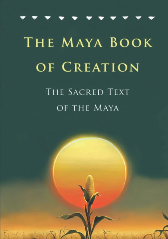 The Maya Book of Creation: The Sacred Text of the Maya: A New Translation of the Popol Vuh (Pre-Columbian Literature) - Image 1