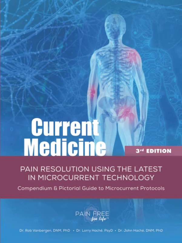 Current Medicine 3rd Edition: PAIN RESOLUTION USING THE LATEST IN MICROCURRENT TECHNOLOGY - Image 1