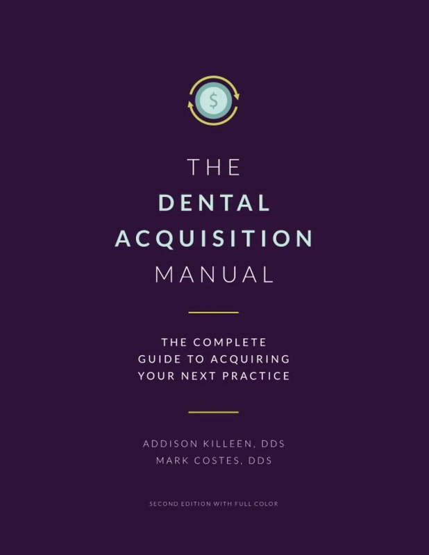 Dental Acquisition Manual: Complete Guide to Acquiring Your Next Practice (Dental Manuals from Dental Success Network)