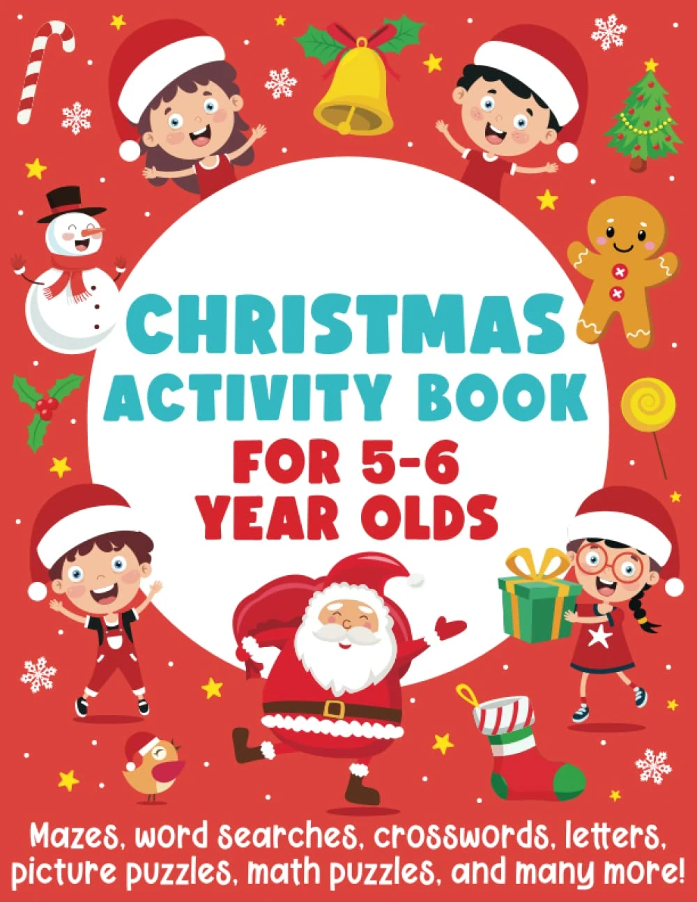 Christmas Activity Book for 5-6 Year Olds: Mazes, Word Searches, Crosswords, Letters, Picture Puzzles, Math Puzzles, and many more!