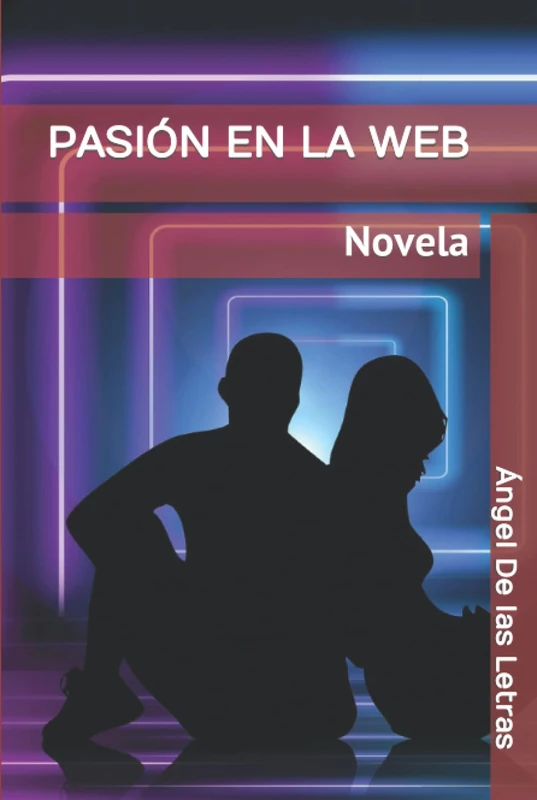 PASIÓN EN LA WEB: Novela