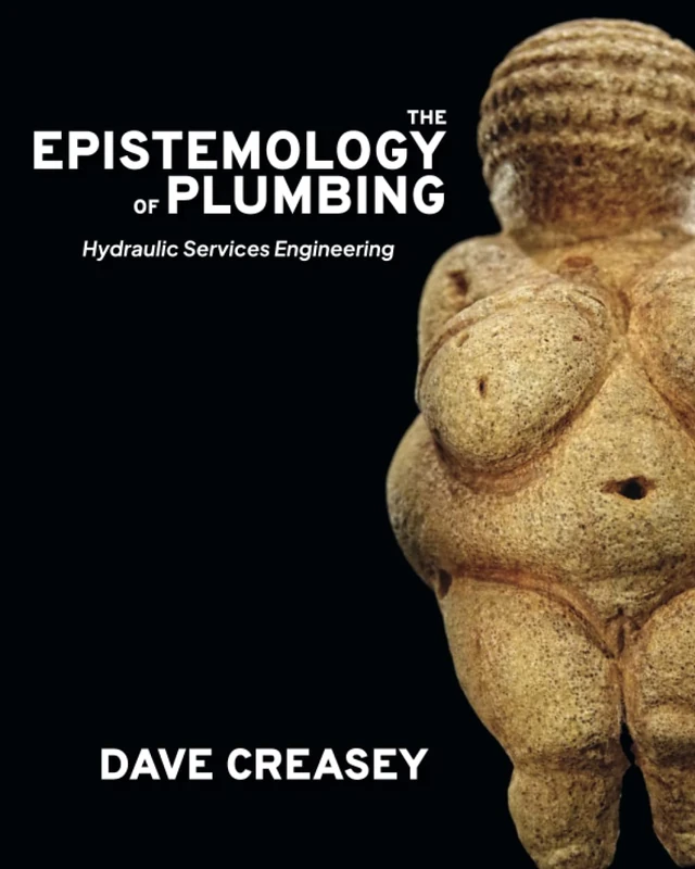 The Epistemology of Plumbing: Hydraulic Services Engineering