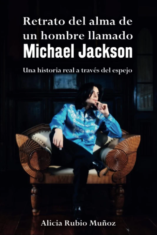 Retrato del alma de un hombre llamado Michael Jackson: Una historia real a través del espejo