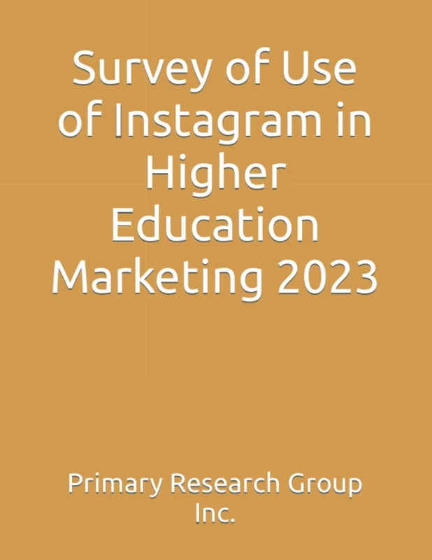 Survey of Use of Instagram in Higher Education Marketing 2023