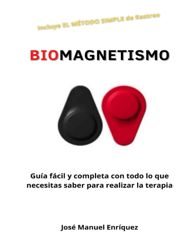 Biomagnetismo: Guía fácil y completa con todo lo que necesitas saber para realizar la terapia