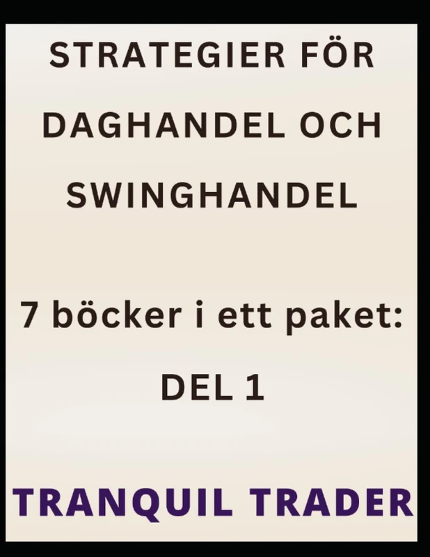 STRATEGIER FÖR DAGHANDEL OCH SWINGHANDEL: 7 böcker i ett paket: DEL 1