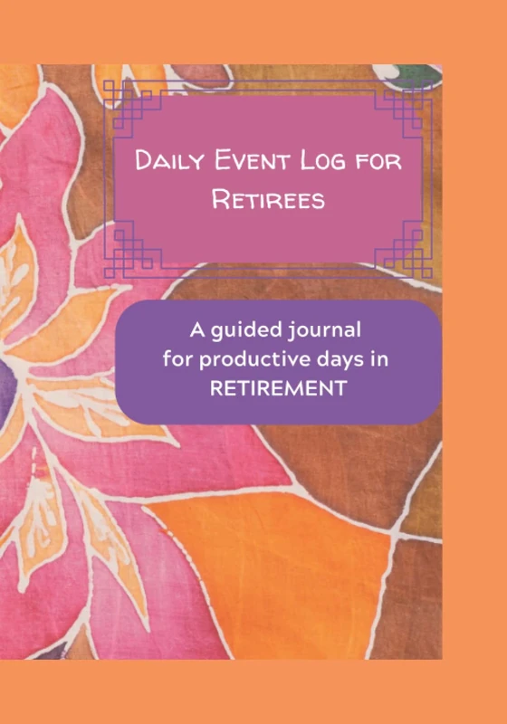 Daily Event Log for Retirees: A guided journal for productive days in retirement