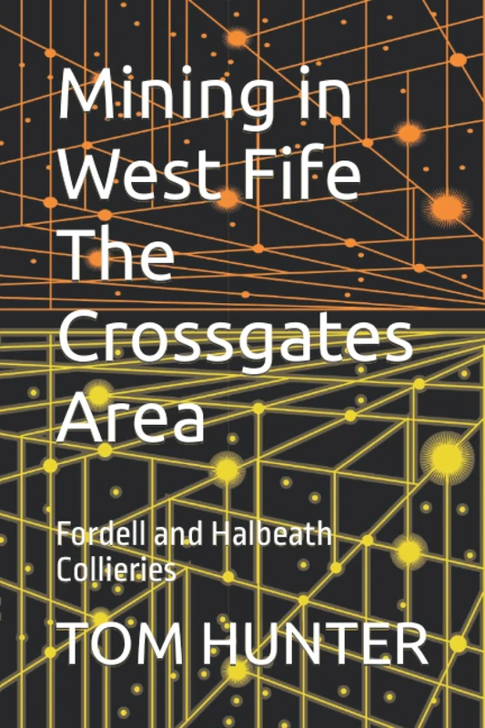 Mining in West Fife The Crossgates Area: Fordell and Halbeath Collieries - Image 1