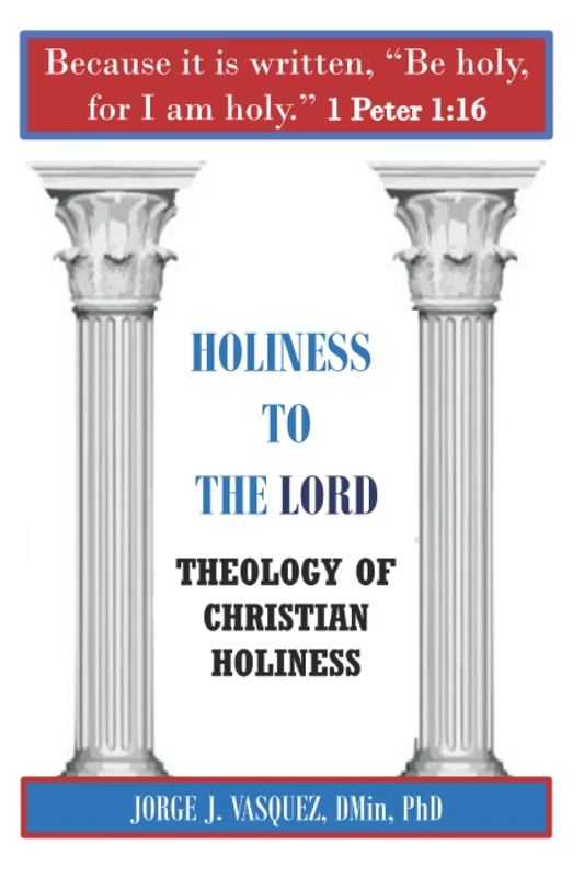 HOLINESS TO THE LORD: THEOLOGY OF CHRISTIAN HOLINESS