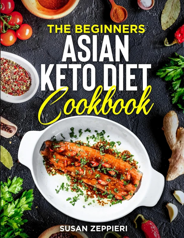 The Beginners Asian Keto Diet Cookbook