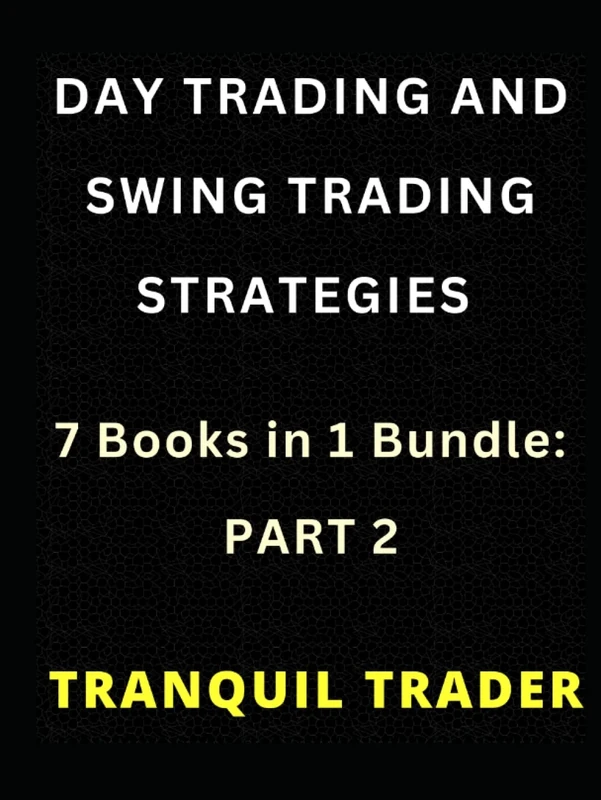 DAY TRADING AND SWING TRADING STRATEGIES: 7 Books in 1 Bundle: PART 2