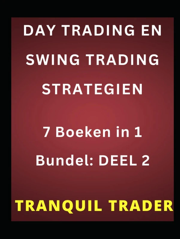 DAY TRADING EN SWING TRADING STRATEGIEN: 7 Boeken in 1 Bundel: DEEL 2