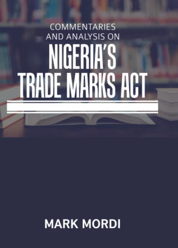 Commentaries and Analysis on Nigeria's Trade Marks Act