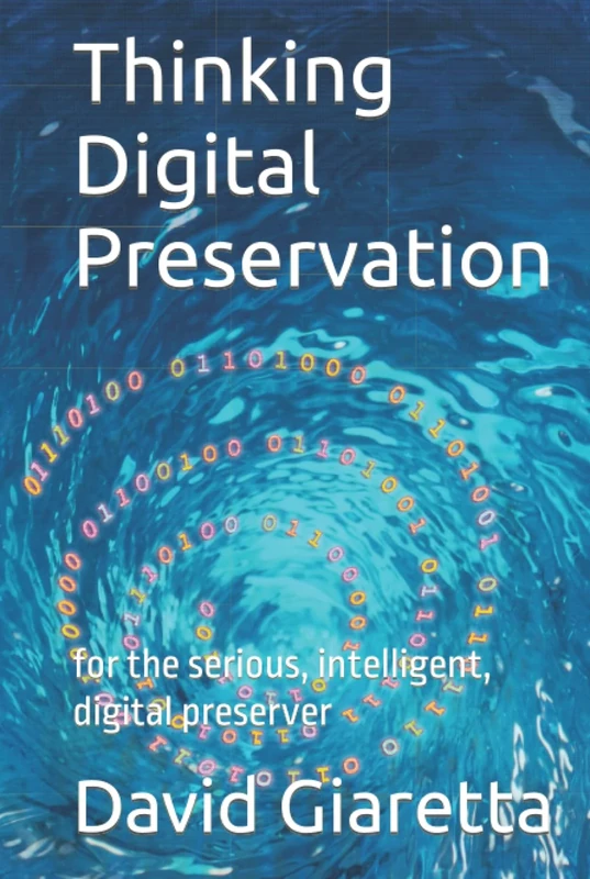 Thinking Digital Preservation: for the serious, intelligent, digital preserver