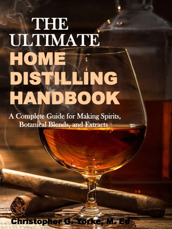 The Ultimate Home Distilling Handbook (Distilling Books)