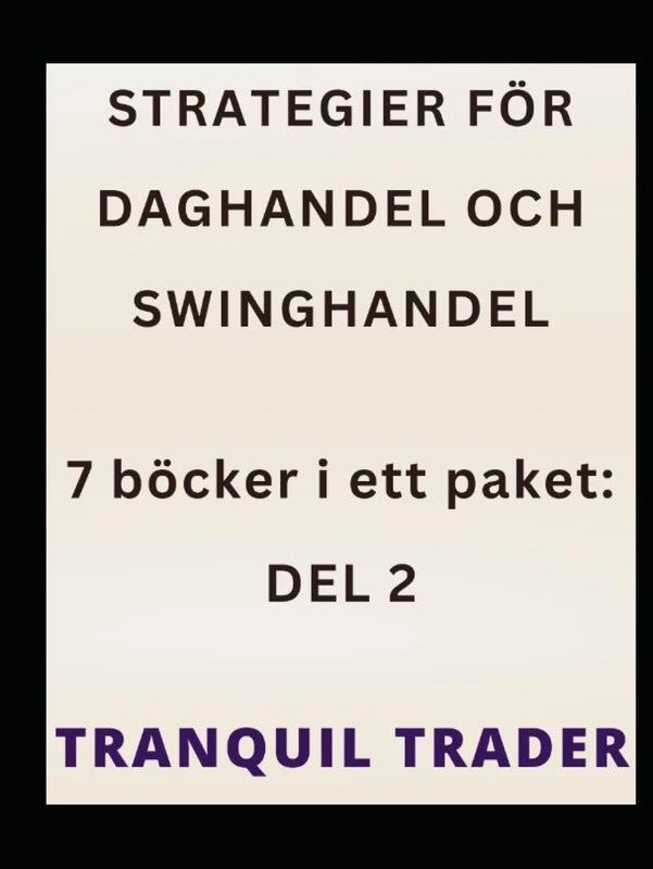 STRATEGIER FÖR DAGHANDEL OCH SWINGHANDEL: 7 böcker i ett paket: DEL 2