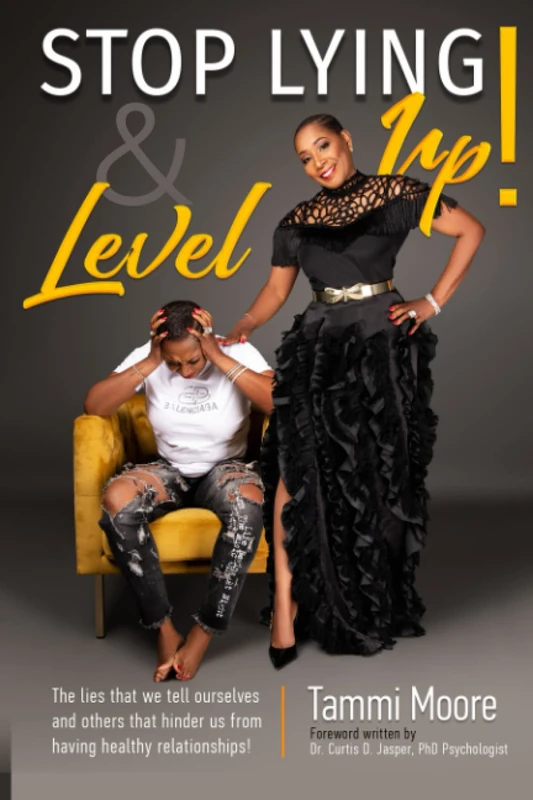 Stop Lying and Level Up!: "How To Overcome The Lies That We Tell Ourselves and Others That Hinder Us From Building Healthy Relationships"