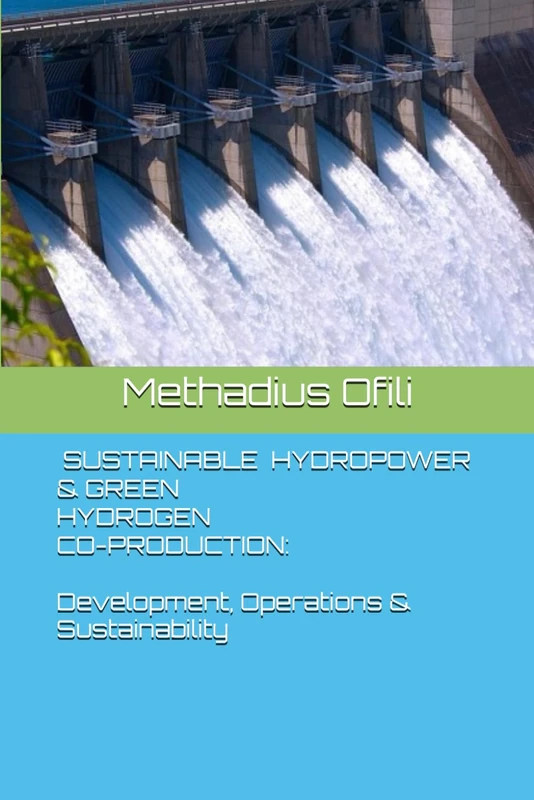 SUSTAINABLE HYDROPOWER & GREEN HYDROGEN CO-PRODUCTION: Development, Operations & Sustainability