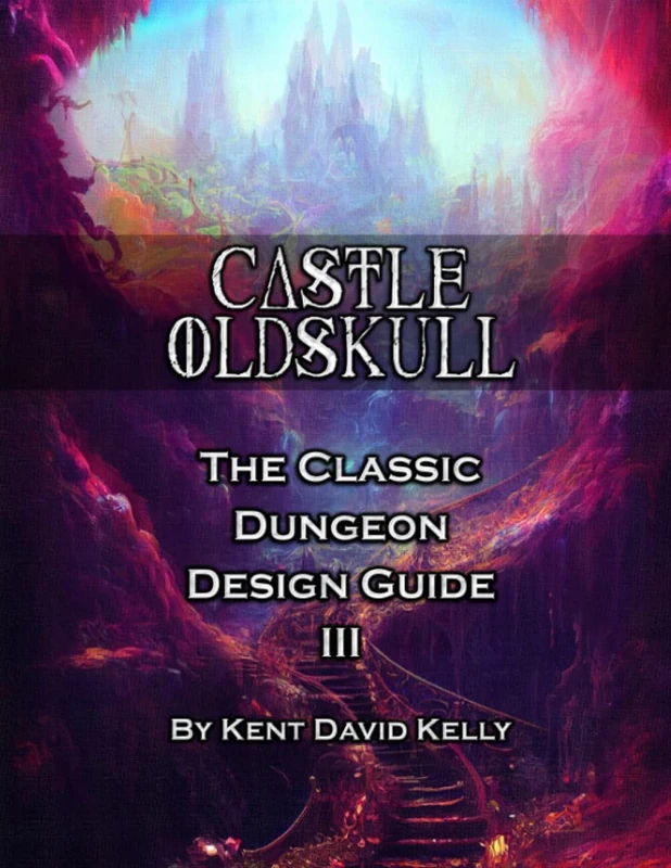 CASTLE OLDSKULL - The Classic Dungeon Design Guide III: Illustrated Treasury Edition (Castle Oldskull Fantasy Role-Playing Game Supplements)