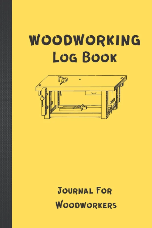 Woodworking Log Book: Journal For Wood Workers