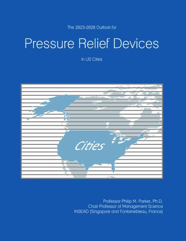 The 2023-2028 Outlook for Pressure Relief Devices in the United States