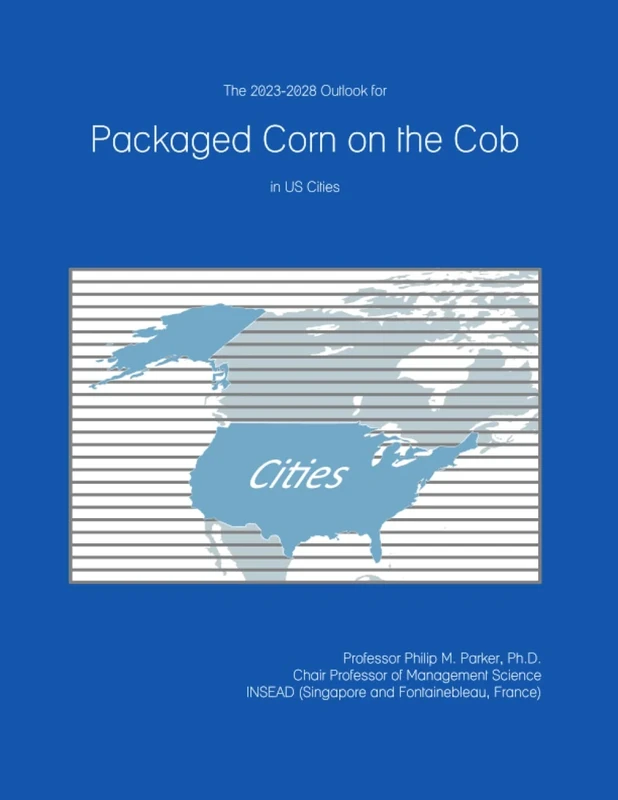 The 2023-2028 Outlook for Packaged Corn on the Cob in the United States