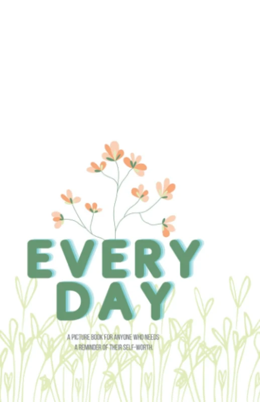 Every Day (5x7"): A picture book and journal for anyone who needs a reminder of their self-woth