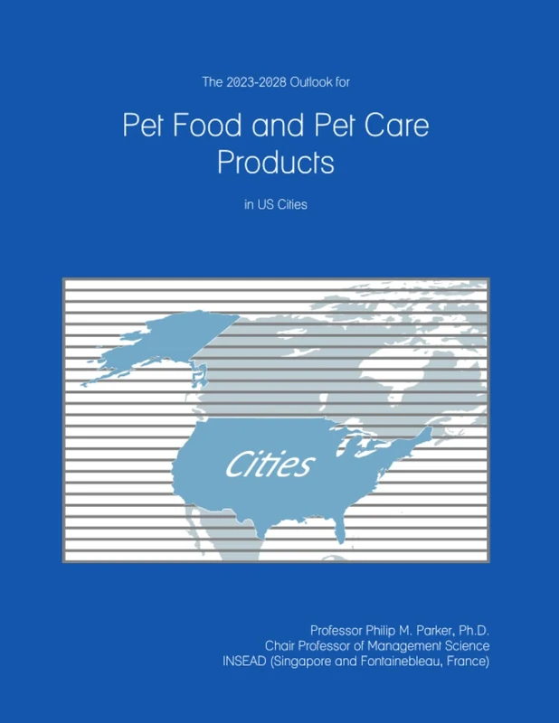 The 2023-2028 Outlook for Pet Food and Pet Care Products in the United States